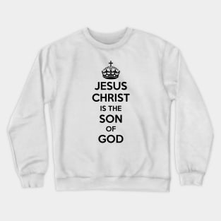 Jesus Christ is the Son of God Crewneck Sweatshirt